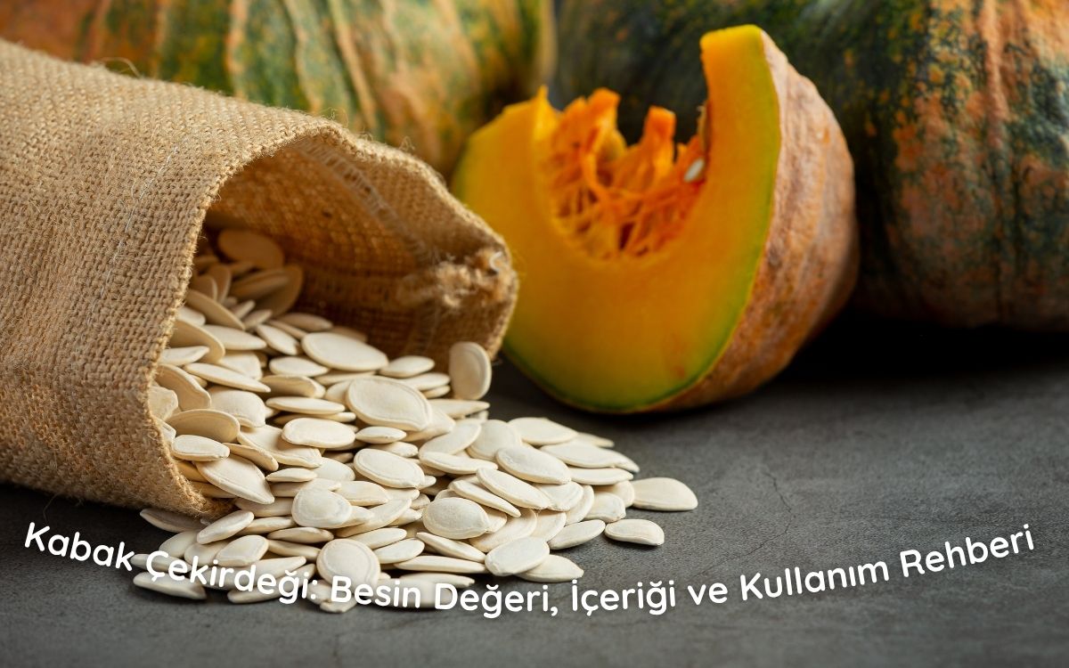 Kabak Çekirdeği Faydaları, Besin Değeri ve Kullanım Rehberi | Makbul
